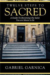 Twelve Steps to Sacred