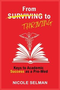 Kirjan kansi "FROM SURVIVING TO THRIVING - Keys to Academic Success as a Pre-Med"