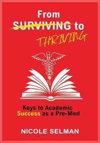 Kirjan kansi "FROM SURVIVING TO THRIVING - Keys to Academic Success as a Pre-Med"