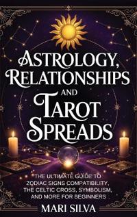 Astrology, Relationships, and Tarot Spreads
