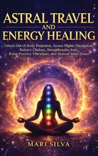 Astral Travel and Energy Healing