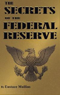 Bokomslag för "THE SECRETS OF THE FEDERAL RESERVE"