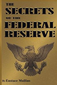 Bokomslag för "THE SECRETS OF THE FEDERAL RESERVE"
