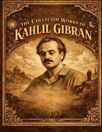 Collected Works Of Kahlil Gibran