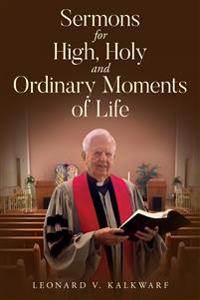 Sermons for High, Holy and Ordinary Moments of Life