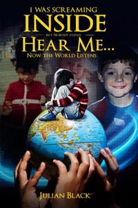 I was Screaming Inside but Nobody could Hear Me... Now the World Listens