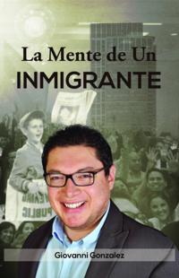 La Mente de Un Inmigrante (Spanish Edition)