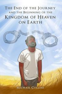 End of the Journey and the Beginning of the Kingdom of Heaven on Earth