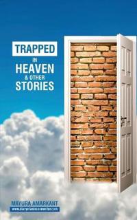 Trapped In Heaven and other stories