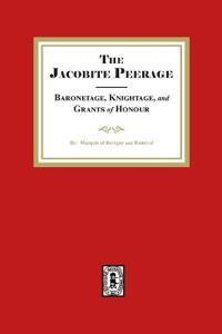 The Jacobite Peerage Baronage, Knightage and Grants of Honour