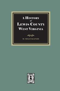 Bokomslag för "A History of Lewis County, West Virginia"
