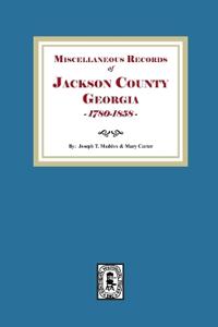 Miscellaneous Records of Jackson County, Georgia, 1785-1858