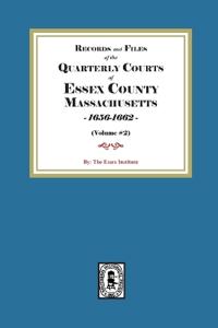 Records and Files of the Quarterly Courts of Essex County, Massachusetts, 1656-1662. Volume #2