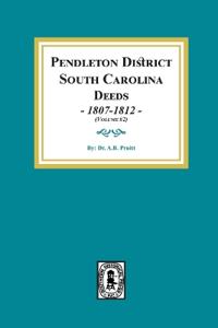 Pendleton District, South Carolina Deeds, 1807-1812. (Volume #2)
