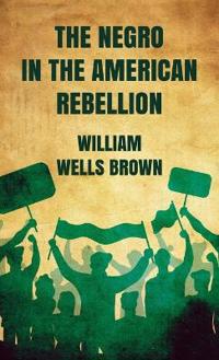 Negro in The American Rebellion Hardcover