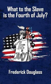 What To The Slave Is The Fourth Of July Hardcover
