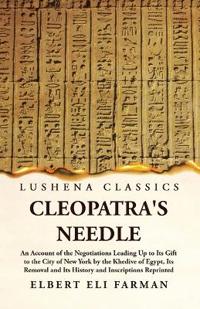 Cleopatra's Needle An Account of the Negotiations