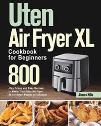 Uten Air Fryer XL Cookbook for Beginners