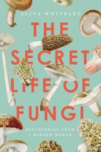 THE SECRET LIFE OF FUNGI