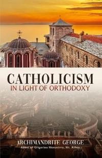 Catholicism in Light of Orthodoxy