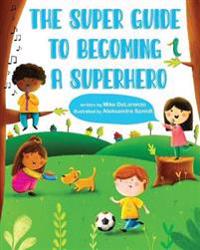 Bokomslag for "The Super Guide to Becoming a Superhero"