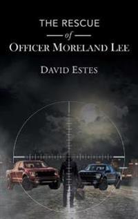 Bokomslag för "The Rescue of Officer Moreland Lee"