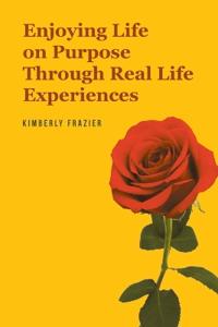 Bokomslag for "Enjoying Life on Purpose Through Real Life Experiences"
