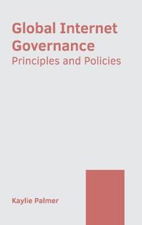Global Internet Governance: Principles and Policies