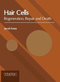Hair Cells: Regeneration, Repair and Death