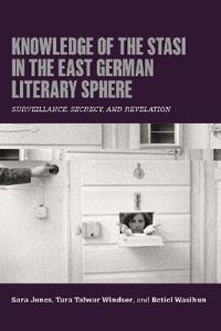 Knowledge of the Stasi in the East German Literary Sphere