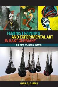 Feminist Painting and Experimental Art in East Germany