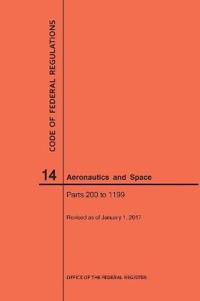 Code of Federal Regulation, Title 14, Aeronautics and Space, Parts 200-1199, 2017
