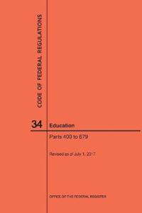 Code of Federal Regulations Title 34, Education, Parts 400-679, 2017