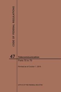 Code of Federal Regulations Title 47, Telecommunication, Parts 70-79, 2019