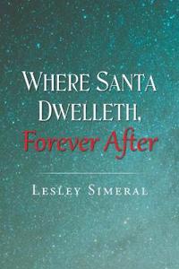 Where Santa Dwelleth, Forever After