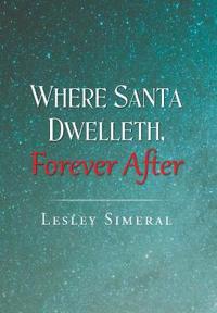 Bokomslag for "Where Santa Dwelleth, Forever After"