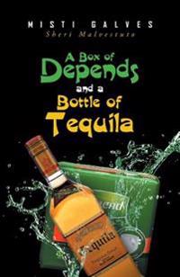 Bokomslag för "A Box of Depends & A Bottle of Tequila"