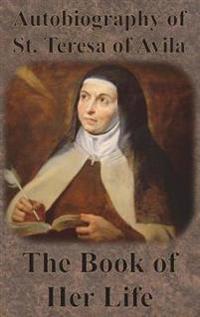 Bokomslag för "Autobiography of St. Teresa of Avila - The Book of Her Life"