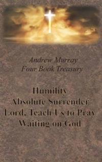 Bokomslag för "Andrew Murray Four Book Treasury - Humility; Absolute Surrender; Lord, Teach Us to Pray; and Waiting on God"