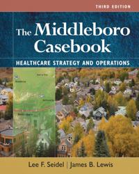 Middleboro Casebook: Healthcare Strategy and Operations, Third Edition