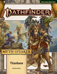 Pathfinder Adventure Path: Titanbane (MythSpeaker 3 of 3) (P2)
