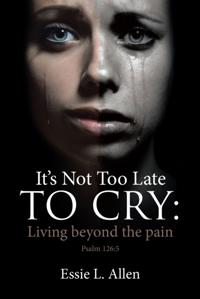 It's Not Too Late to Cry
