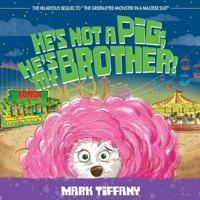 Bokomslag for "He's Not A Pig; He's My Brother!"