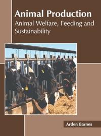 Animal Production: Animal Welfare, Feeding and Sustainability