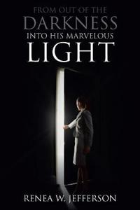 From Out Of The Darkness Into His Marvelous Light