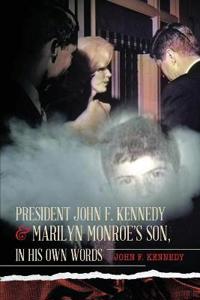 Kirjan kansi "President John F. Kennedy & Marilyn Monroe's Son, in his own words"