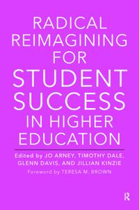 Radical Reimagining for Student Success in Higher Education