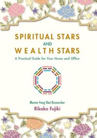 Spiritual Stars and Wealth Stars: A Practical Guide for Your Home and Office