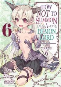 How NOT to Summon a Demon Lord (Manga) Vol. 6