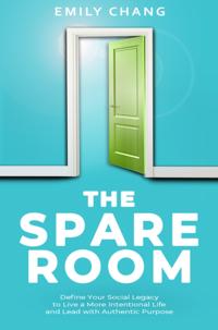 Spare Room: Define Your Social Legacy to Live a More Intentional Life and Lead with Authentic Purpose